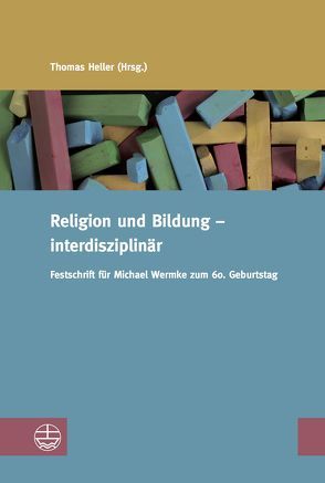 Religion und Bildung – interdisziplinär von Heller,  Thomas