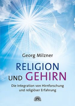 Religion und Gehirn von Milzner,  Georg