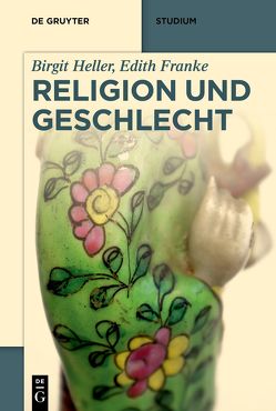 Religion und Geschlecht von Franke,  Edith, Heller,  Birgit