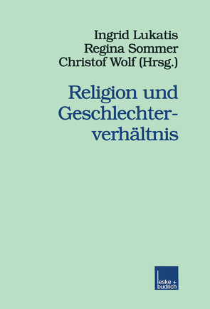 Religion und Geschlechterverhältnis von Lukatis,  Ingrid, Sommer,  Regina, Wolf,  Christof