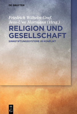 Religion und Gesellschaft von Graf,  Friedrich Wilhelm, Hartmann,  Jens-Uwe