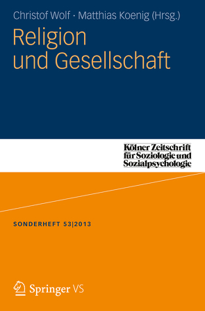Religion und Gesellschaft von Koenig,  Matthias, Wolf,  Christof