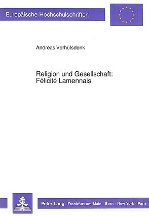 Religion und Gesellschaft: Félicité Lamennais von Verhülsdonk,  Andreas