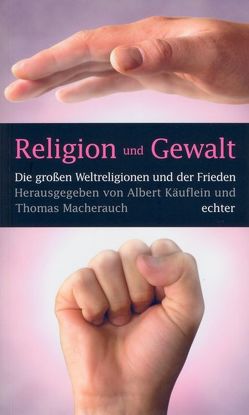 Religion und Gewalt von Käuflein,  Albert, Macherauch,  Thomas