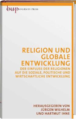 Religion und globale Entwicklung von Ihne,  Hartmut, Wilhelm,  Jürgen