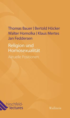 Religion und Homosexualität von Bauer,  Thomas, Feddersen,  Jan, Höcker,  Bertold, Homolka,  Walter, Mertes,  Klaus