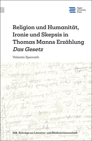 Religion und Humanität, Ironie und Skepsis in Thomas Manns Erzählung Das Gesetz von Spernath,  Valentin