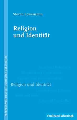 Religion und Identität von Liedtke,  Rainer, Lowenstein,  Steven, Schüler-Springorum,  Stefanie