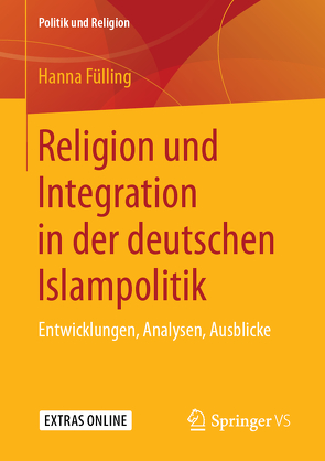 Religion und Integration in der deutschen Islampolitik von Fülling,  Hanna