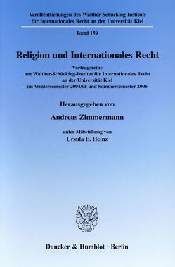 Religion und Internationales Recht. von Heinz,  Ursula E., Zimmermann,  Andreas