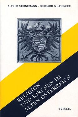 Religion und Kirchen im alten Österreich von Stirnemann,  Alfred, Wilflinger,  Gerhard