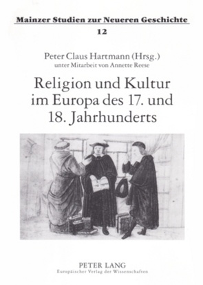 Religion und Kultur im Europa des 17. und 18. Jahrhunderts von Hartmann,  Peter C