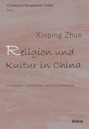 Religion und Kultur in China von Döring,  Ole, Hoppe,  Konstantin;Kraus,  Zacharias, Zhuo,  Xinping