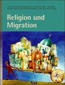 Religion und Migration von Jansen,  Mechthild, Nagel,  Helga