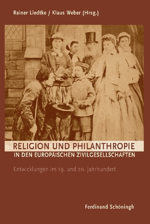 Religion und Philanthropie in den europäischen Zivilgesellschaften von Liedtke,  Rainer, Weber,  Klaus