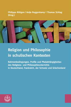 Religion und Philosophie in schulischen Kontexten von Büttgen,  Philippe, Roggenkamp,  Antje, Schlag,  Thomas