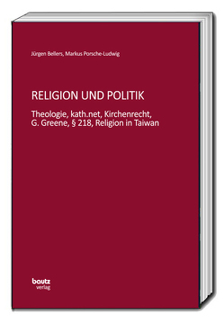 Religion und Politik von Bellers ,  Jürgen, Porsche-Ludwig,  Markus