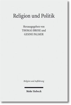 Religion und Politik von Brose,  Thomas, Palmer,  Gesine