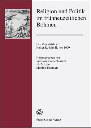 Religion und Politik im frühneuzeitlichen Böhmen von Hausenblasová,  Jaroslava, Mikulec,  Jirí, Thomsen,  Martina