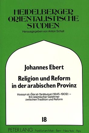 Religion und Reform in der arabischen Provinz von Ebert,  Johannes