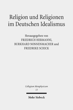 Religion und Religionen im Deutschen Idealismus von Hermanni,  Friedrich, Nonnenmacher,  Burkhard, Schick,  Friedrike