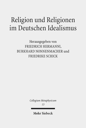 Religion und Religionen im Deutschen Idealismus von Hermanni,  Friedrich, Nonnenmacher,  Burkhard, Schick,  Friedrike