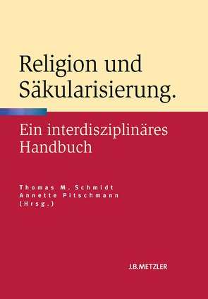 Religion und Säkularisierung von Pitschmann,  Annette, Schmidt,  Thomas