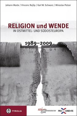 Religion und Wende in Ostmittel- und Südosteuropa 1989-2009 von Marte,  Johann, Polzer,  Miroslav, Rajsp,  Vincenc, Schwarz,  Karl W.