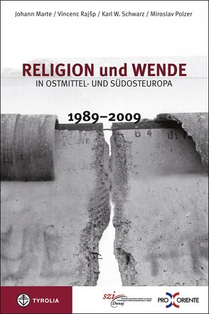 Religion und Wende in Ostmittel- und Südosteuropa 1989-2009 von Marte,  Johann, Polzer,  Miroslav, Rajsp,  Vincenc, Schwarz,  Karl W.