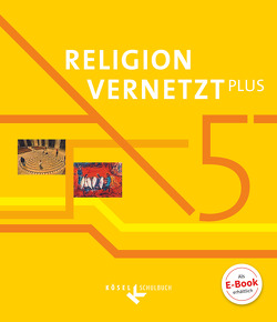 Religion vernetzt Plus – Unterrichtswerk für katholische Religionslehre am Gymnasium – 5. Jahrgangsstufe von Bauer,  Nadine, König,  Klaus, Langenhorst,  Annegret, Mendl,  Hans, Noss,  Tobias, Schiefer Ferrari,  Markus, Schwarzmann,  Anton, Willis,  Elisabeth