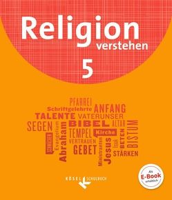 Religion verstehen – Unterrichtswerk für die katholische Religionslehre an Realschulen in Bayern – 5. Jahrgangsstufe von Bahr,  Matthias, Hanna,  Silvia, Peters-Daniel,  Andrea, Schmid,  Hans, Schriml,  Manfred, Wendel,  Bert