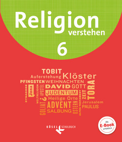 Religion verstehen – Unterrichtswerk für die katholische Religionslehre an Realschulen in Bayern – 6. Jahrgangsstufe von Bahr,  Matthias, Fuchs,  Astrid, Iff,  Ruth, Schmid,  Hans, Weidinger,  Kerstin