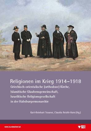 Religionen im Krieg 1914 – 1918 von Reichl-Ham,  Claudia, Trauner,  Karl-Reinhart