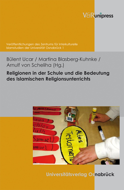 Religionen in der Schule und die Bedeutung des Islamischen Religionsunterrichts von Blasberg-Kuhnke,  Martina, Bommes,  Michael, Ceylan,  Rauf, Ucar,  Bülent, von Scheliha,  Arnulf