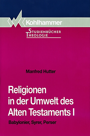 Religionen in der Umwelt des Alten Testaments I von Hutter,  Manfred, Zenger,  Erich