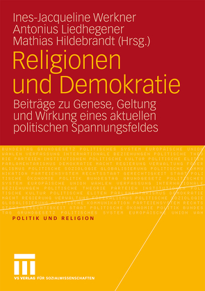 Religionen und Demokratie von Hildebrandt,  Mathias, Liedhegener,  Antonius, Werkner,  Ines-Jacqueline