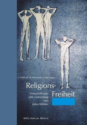 Religions-Freiheit von Balders,  Günter, Bonnis,  Vibeke, Bruske,  Wolf, Dahm,  Diethard, Geldbach,  Erich, Heinrichs,  Wolfgang, Hylleberg,  Bent, Kallweit,  Arno, Kelbert,  Holger, Köbner,  Julius, Krauss,  Titus, Lewin,  David, Lorenzen,  Thorwald, Lüllau,  Edgar, Lütz,  Dietmar, Malessa,  Elisabeth, Pöhler,  Rolf, Rockel,  Erhard, Strübind,  Andrea, Traudisch,  Iris, Voigt,  Karl Heinz, Wehrstedt,  Markus, Wittchow,  Bernd