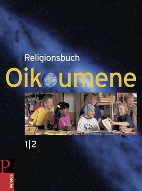 Religionsbuch Oikoumene – Neuausgabe / Band 1/2 – Schülerbuch von Lemaire,  Rainer, Stein,  Gunther vom, Wilhelmi,  Jessica