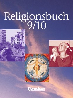 Religionsbuch – Sekundarstufe I – Bisherige Ausgabe / Band 9/10 – Schülerbuch von Baumann,  Ulrike, Böttge,  Bernhard, Marenbach,  Udo, Rundnagel,  Hans-Jürgen, Schoenborn,  Margret, Schröder-Klein,  Anita, Wermke,  Michael