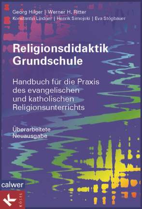 Religionsdidaktik Grundschule von Hilger,  Georg, Lindner,  Konstantin, Ritter,  Werner H., Simojoki,  Henrik, Stögbauer,  Eva