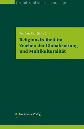 Religionsfreiheit im Zeichen der Globalisierung und Multikulturalität von Karl,  Wolfram