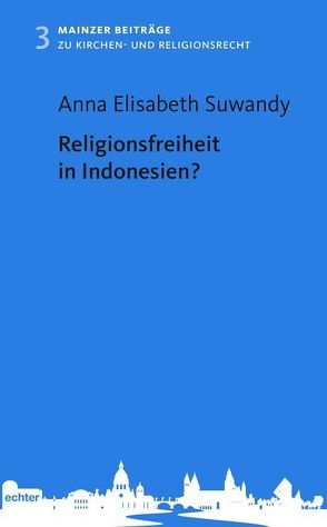 Religionsfreiheit in Indonesien? von Suwandy,  Anna Elisabeth