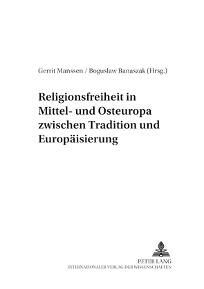 Religionsfreiheit in Mittel- und Osteuropa zwischen Tradition und Europäisierung von Banaszak,  Bogusław, Manssen,  Gerrit
