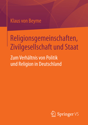 Religionsgemeinschaften, Zivilgesellschaft und Staat von von Beyme,  Klaus