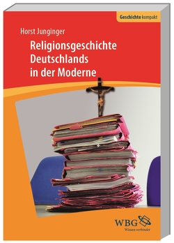 Religionsgeschichte Deutschlands in der Moderne von Junginger,  Horst, Puschner,  Uwe