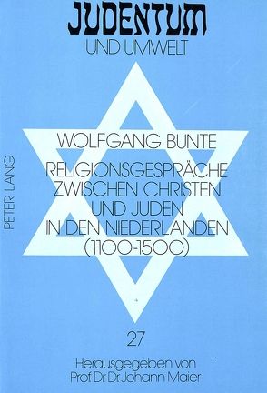 Religionsgespräche zwischen Christen und Juden in den Niederlanden (1100-1500) von Bunte,  Wolfgang