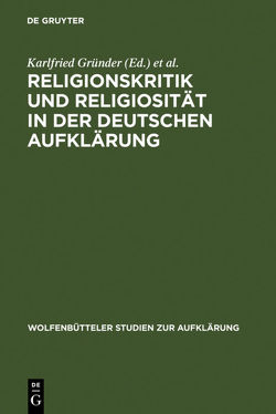 Religionskritik und Religiosität in der deutschen Aufklärung von Gründer,  Karlfried, Rengstorf,  Karl Heinrich