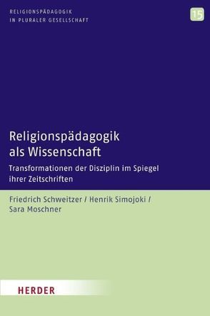 Religionspädagogik als Wissenschaft von Moschner,  Sara, Mueller,  Markus, Schweitzer,  Friedrich, Simojoki,  Henrik