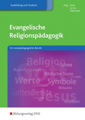 Religionspädagogik / Evangelische Religionspädagogik für sozialpädagogische Berufe von Becker,  Anne, Betz,  Susanne, Cost,  Petra, Henn,  K.Peter, Hilt,  Hans, Klopfer,  Andrea, La Gro,  Johan, Obermann,  Andreas, Schmidt,  Rainer, Walter,  Anke, Walter,  Ulrich