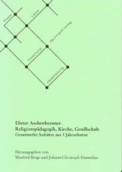 Religionspädagogik, Kirche, Gesellschaft von Aschenbrenner,  Dieter, Bergs,  Manfred, Emmelius,  Johann Ch